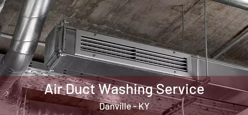 Air Duct Washing Service Danville - KY