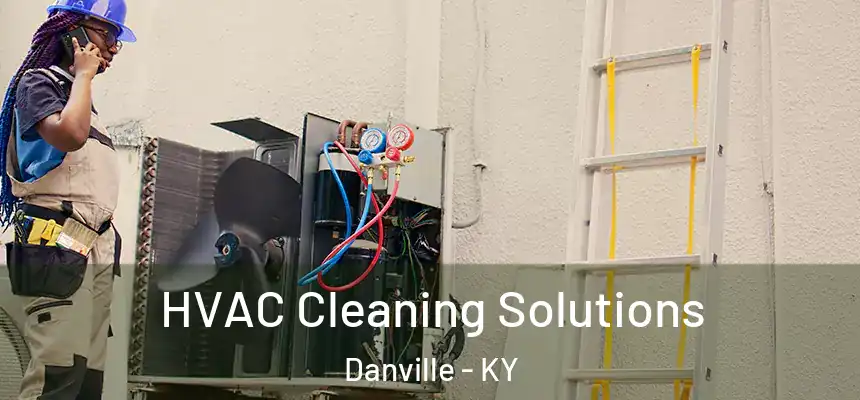  HVAC Cleaning Solutions Danville - KY