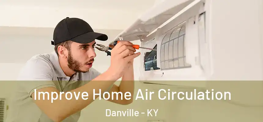  Improve Home Air Circulation Danville - KY