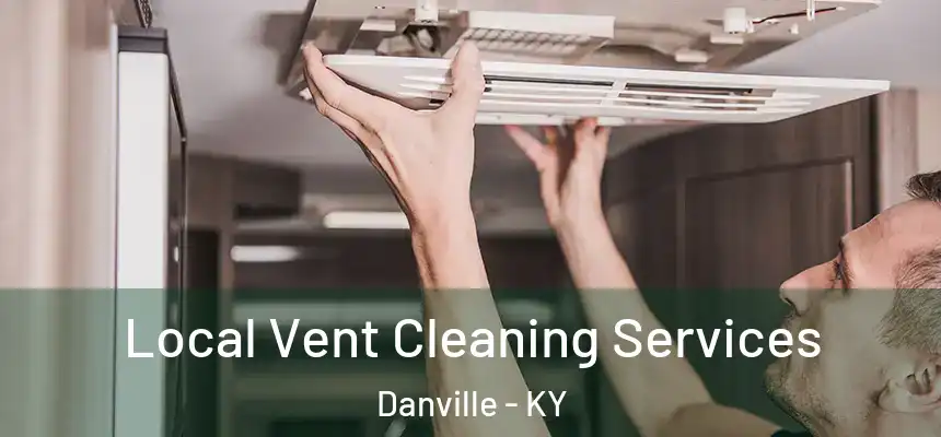  Local Vent Cleaning Services Danville - KY