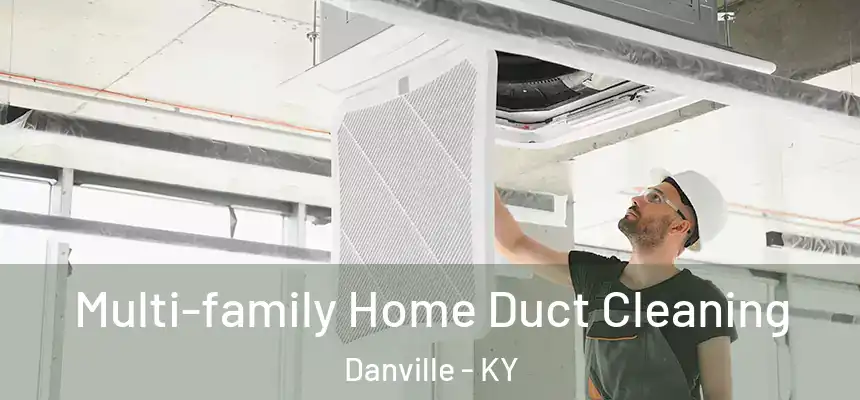 Multi-family Home Duct Cleaning Danville - KY