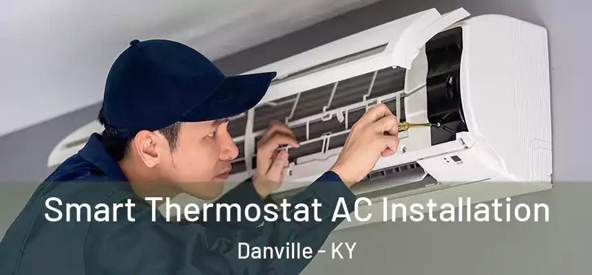 Smart Thermostat AC Installation Danville - KY