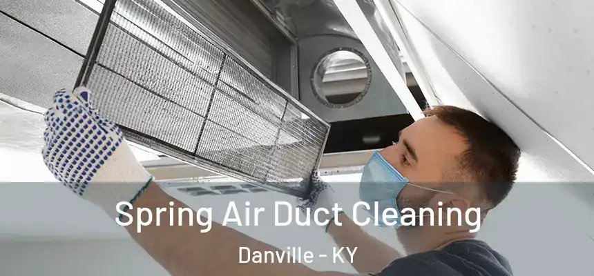 Spring Air Duct Cleaning Danville - KY